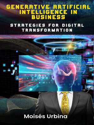 cover image of Generative Artificial Intelligence in Business--Strategies for Digital Transformation